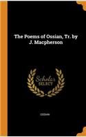 The Poems of Ossian, Tr. by J. MacPherson