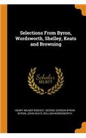 Selections from Byron, Wordsworth, Shelley, Keats and Browning