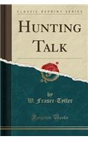 Hunting Talk (Classic Reprint)