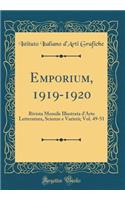 Emporium, 1919-1920: Rivista Mensile Illustrata d'Arte Letteratura, Scienze e Varietà; Vol. 49-51 (Classic Reprint)