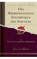 Des Representations Synthétique Des Aveugles (Classic Reprint)