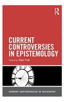Current Controversies in Epistemology