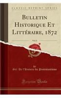 Bulletin Historique Et LittÃ©raire, 1872, Vol. 21 (Classic Reprint)