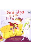 Grandpa Lets ME be ME