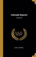 Colorado Reports; Volume 28