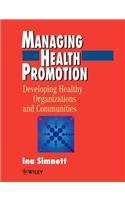 Managing Health Promotion: Developing Healthy Organizations and Communities