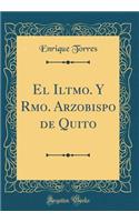 El Iltmo. Y Rmo. Arzobispo de Quito (Classic Reprint)