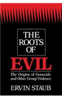 The Roots of Evil: The Origins of Genocide and Other Group Violence(Origins of Genocide and Other Group Violence)