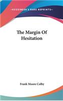 The Margin Of Hesitation