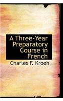 A Three-Year Preparatory Course in French