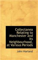 Collectanea Relating to Manchester and Its Neighbourhood, at Various Periods