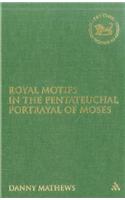 Royal Motifs in the Pentateuchal Portrayal of Moses