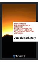 Systematische Beschreibung der in ï¿½sterreich wildwachsenden und kultivirten Medicinal-Pflanzen. Fï¿½r ï¿½rzte und Apotheker