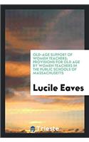 Old-Age Support of Women Teachers; Provisions for Old Age by Women Teachers in the Public Schools of Massachusetts