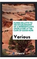 Papers Relative to the Establishment of a Representative Legislature at the Cape of Good Hope