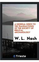 A General Index to the Transactions of the Society of Biblical Archaeology