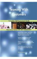 Teaming With Customers Complete Self-Assessment Guide