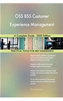 OSS BSS Customer Experience Management A Complete Guide - 2020 Edition