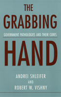 The Grabbing Hand: Government Pathologies and Their Cures(English)