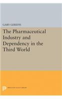 The Pharmaceutical Industry and Dependency in the Third World