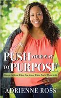 Push Your Way to Purpose