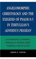 Angelomorphic Christology and the Exegesis of Psalm 8