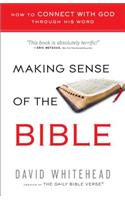 Making Sense of the Bible: How to Connect with God Through His Word