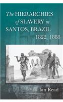 The Hierarchies of Slavery in Santos, Brazil, 1822–1888