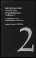 Morphogenetic Hormones of Arthropods, Volume I: Part II: Embryonic and Postembryonic Sources