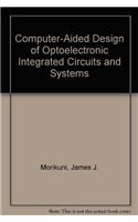 Computer-Aided Design of Optoelectronic Integrated Circuits and Systems