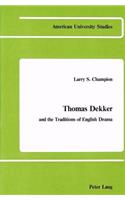 Thomas Dekker and the Traditions of English Drama