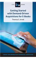 Getting Started with Demand-Driven Acquistitions for E-Books: A LITA Guide