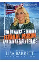 How to Navigate Through Federal Prison and Gain an Early Release