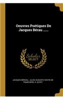 Oeuvres Poétiques De Jacques Bérau ......