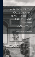 Sketch of the Comparative Beauties of the French and Spanish Languages