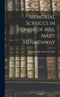 Memorial Scrbiccs in Honor of mrs. Mary Henmenway