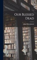Our Blessed Dead