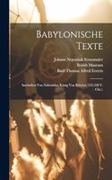Babylonische Texte: Inschriften von Nabonidus, König von Babylon (555-538 V. Chr.).