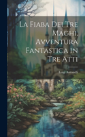 La fiaba dei tre maghi, avventura fantastica in tre atti