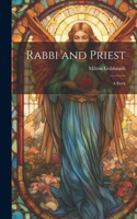 Rabbi and Priest; A Story