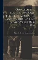 Annals of the Scottish Widows' Fund Life Assurance Society During one Hundred Years, 1815-1914