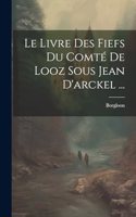 Livre Des Fiefs Du Comté De Looz Sous Jean D'arckel ...