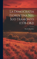 Democrazia Fiorentina Nel Suo Tramonto (1378-1382)