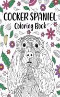 Cocker Spaniel Coloring Book: Coloring Books for Adults, Gifts for Dog Lovers, Floral Mandala Coloring Pages