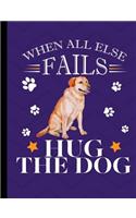 When All Else Fails Hug The Dog