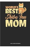 Dog Lover Notebook: Lined Log Book For Dog Owner And Shiba Inu Lover: Shiba Inu Journal Worlds Best Shiba Mom Gift