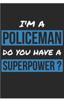 Policeman Notebook - I'm A Policeman Do You Have A Superpower? - Funny Gift for Policeman - Policeman Journal: Medium College-Ruled Journey Diary, 110 page, Lined, 6x9 (15.2 x 22.9 cm)