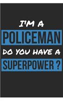 Policeman Notebook - I'm A Policeman Do You Have A Superpower? - Funny Gift for Policeman - Policeman Journal