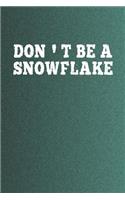Don't Be A Snowflake