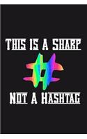 This Is A Sharp Not A Hashtag